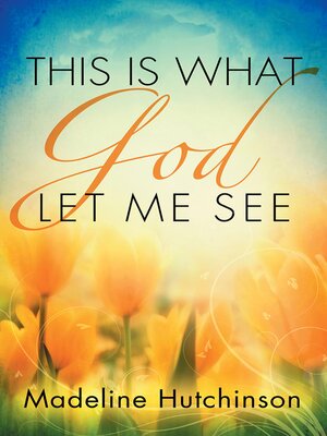 cover image of This is What God Let Me See